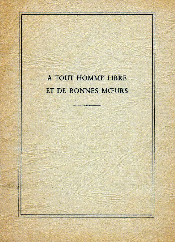 A tout Homme libre et de bonnes mœurs